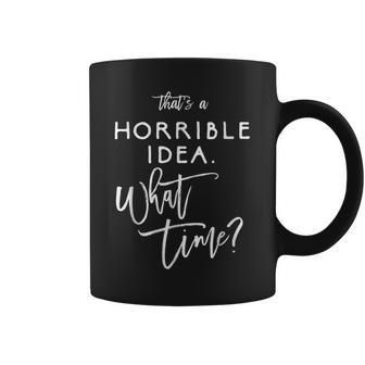 That's A Horrible Idea What Time Vintage Bad Decisions Coffee Mug - Seseable