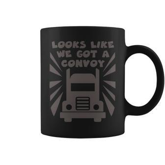 Trucker Looks Like We Got A Convoy Coffee Mug | Mazezy