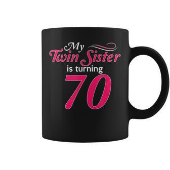 My Twin Sister Is Turning 70 Birthday 70Th Birth Year Coffee Mug - Monsterry UK