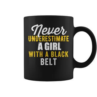 Never Underestimate A Girl With A Black Belt Coffee Mug - Monsterry