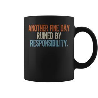 Vintage Another Fine Day Ruined By Responsibility Coffee Mug - Monsterry AU