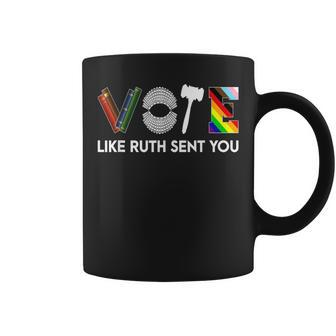 Vote Like Ruth Sent You Gavel Feminists Lgbt Pride Coffee Mug | Mazezy