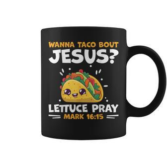Wanna Taco Bout Jesus Christian Cinco De Mayo Coffee Mug - Seseable