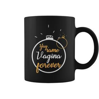 Yay Same Vagina Forever For Bachelor Party Coffee Mug | Crazezy