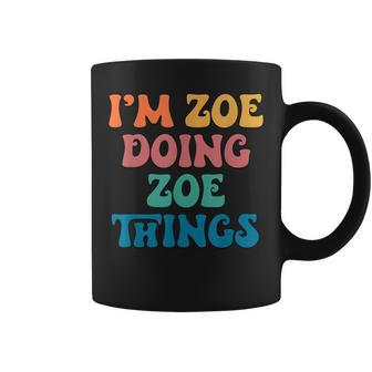 Zoe Name I'm Zoe Doing Zoe Things Coffee Mug - Seseable