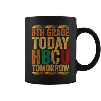 Future Hbcu College Student 6Th Grade Today Hbcu Tomorrow Coffee Mug - Monsterry CA