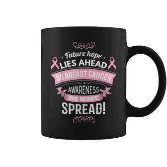 Future Hope Lies Ahead So Breast Cancer Awareness We Must Coffee Mug - Monsterry AU