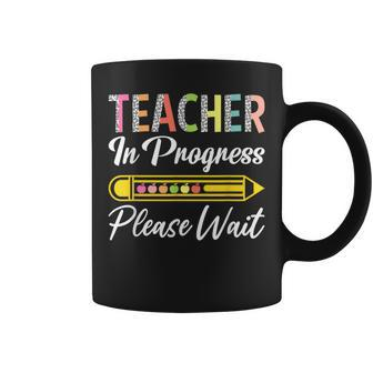 Future Teacher In Progress Please Wait Coffee Mug - Monsterry