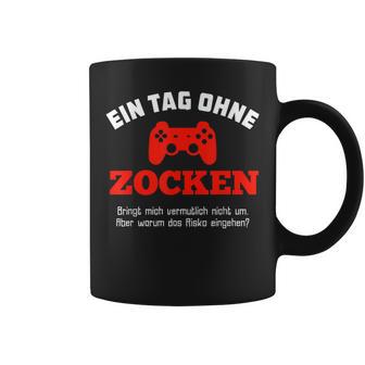 Gamer Ein Tag Ohne Zocken Warum Idea Black Tassen - Seseable