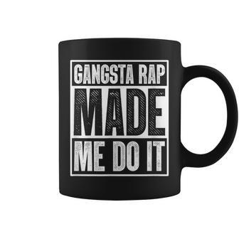 Gangsta Rap Made Me Do It Hiphop Rap Music 80'S 90'S Party Coffee Mug - Monsterry DE