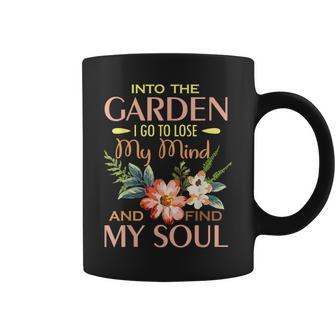Into The Garden I Go To Lose My Mind And Find My Soul Coffee Mug - Monsterry AU