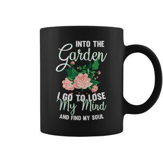 Into The Garden I Go To Lose My Mind And Find My Soul Motive Coffee Mug - Monsterry UK