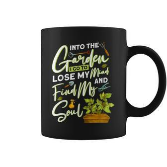 Into The Garden I Go To Lose My Minds And Find My Soul Coffee Mug - Monsterry CA