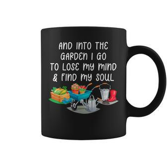 And Into The Garden I Go To Lose My Minds And Find My Soul Coffee Mug - Monsterry UK