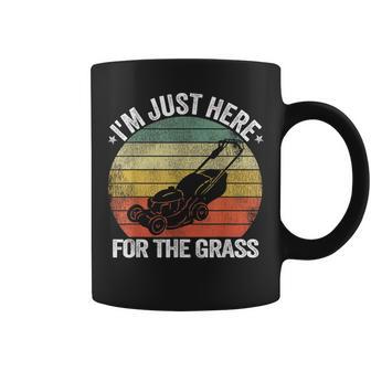 Gardening Lawn Mowing I'm Just Here For The Grass Coffee Mug - Monsterry AU