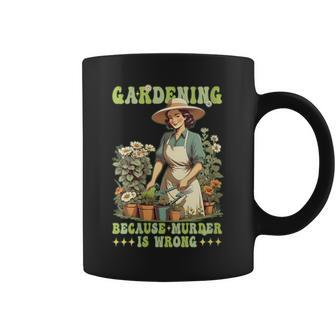 Gardening Because Murder Is Wrong Vintage Gardener Coffee Mug - Monsterry