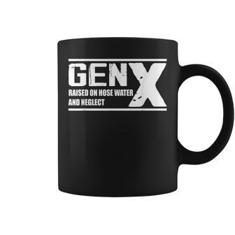 Gen X Raised On Hose Water And Neglect Coffee Mug - Seseable