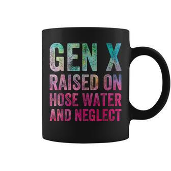 Gen X Raised On Hose Water And Neglect Generation Coffee Mug - Seseable