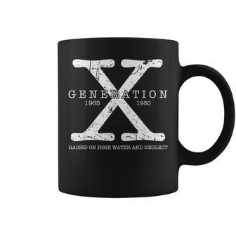 Generation X 1965 1980 Raised On Hose Water And Neglect Coffee Mug | Mazezy