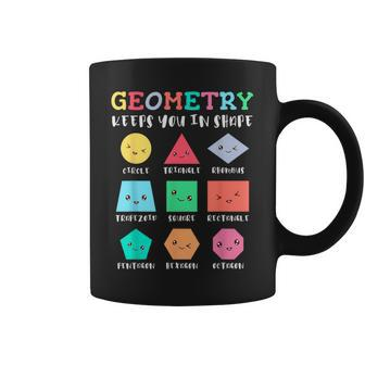 Geometry Keeps You In Shape Geometric Shapes Coffee Mug - Monsterry