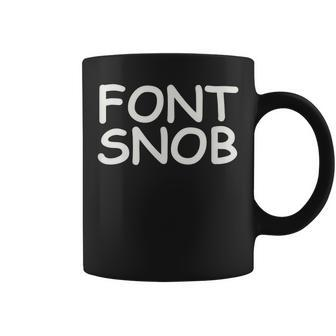 For Graphic er Font Snob Comic Sans Coffee Mug - Monsterry