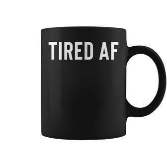 For Sleepy Tired Dad Or Moms Tired Af Coffee Mug - Monsterry UK