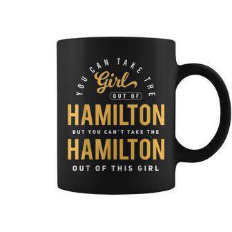 You Can Take The Girl Out Of Hamilton Ohio Oh Roots Hometown Coffee Mug - Monsterry CA