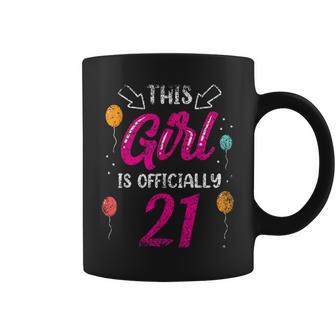 This Girl Is Officially 21 Girls Age Old Birthday Years Coffee Mug - Monsterry UK