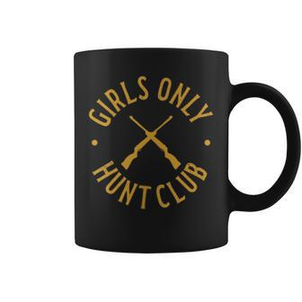 Girls Only Hunt Club Hunting For Hunters Coffee Mug - Monsterry