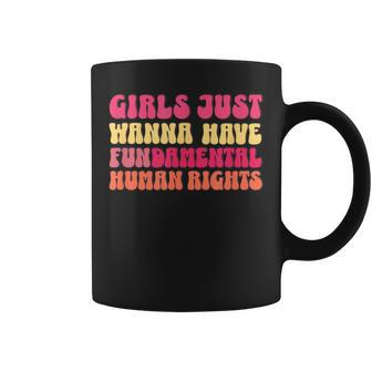 Girls Just Want To Have Fundamental Rights Feminist Equality Coffee Mug - Monsterry UK