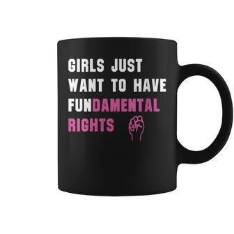 Girls Just Want To Have Fundamental Rights T Coffee Mug - Monsterry CA