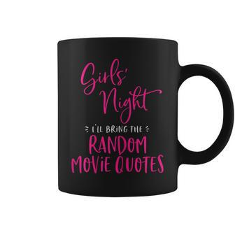 Girls Night Out I'll Bring The Random Movie Quotes Matching Coffee Mug - Monsterry UK