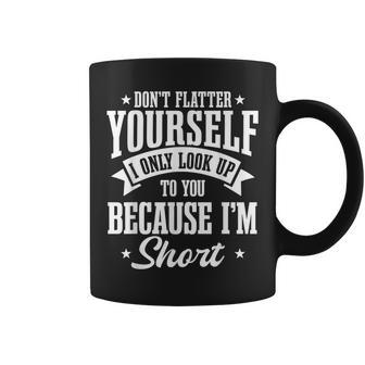 Short Girls Slim Petite Lady Don't Flatter Yourself Coffee Mug - Monsterry DE