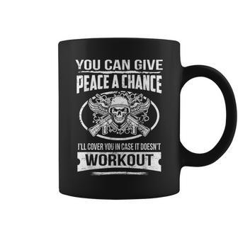 Give Peace A Chance I'll Cover You If Doesn't Work Out Coffee Mug - Monsterry AU