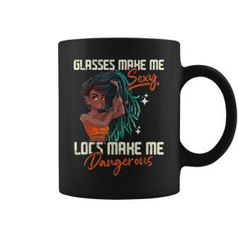 Glasses Make Me Sexy Locs Make Me Dangerous Coffee Mug - Monsterry CA