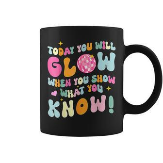 You Glow When You Show What You Know Test Day Teachers Coffee Mug | Mazezy