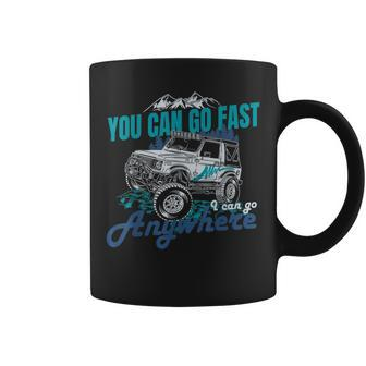 You Can Go Fast I Can Go Anywhere 4X4 Off Road Coffee Mug - Seseable