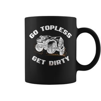 Go Topless Get Dirty Mud Mudding Four Wheel Drive Coffee Mug - Monsterry