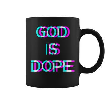 God Is Dope Christian Faith Believer Coffee Mug - Monsterry