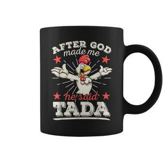 After God Made Me He Said Tada Happy Rooster Chicken Coffee Mug - Monsterry UK