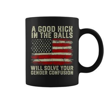 A Good Kick In The Balls Will Solve Your Gender Confusion Coffee Mug - Monsterry