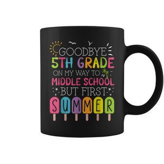 Goodbye 5Th Grade Graduation To Middle School First Summer Coffee Mug - Monsterry DE