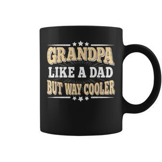 Grandpa Like A Dad But Way Cooler Grandfather Fathers Day Coffee Mug - Seseable