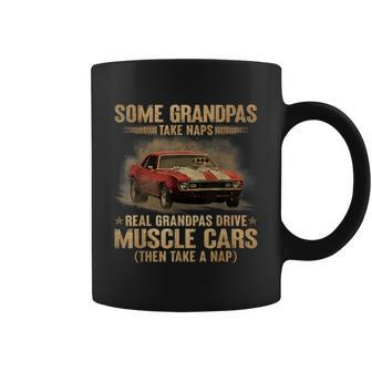 Some Grandpas Take Naps Real Grandpas Drive Muscle Cars Coffee Mug - Monsterry