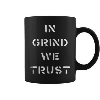In Grind We Trust Coffee Mug - Monsterry AU