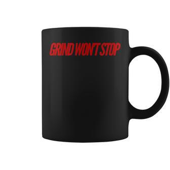 Grind Won't Stop Coffee Mug - Monsterry AU