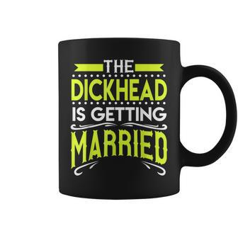 Groom Bachelor Party Gag Dickhead Getting Married Coffee Mug | Crazezy UK
