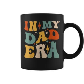 Groovy In My Dad Era Dad Father Daddy Era For Mens Coffee Mug - Seseable