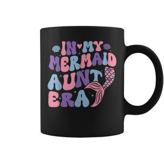 Groovy In My Mermaid Aunt Era Mermaid Girl Mermaid Auntie Coffee Mug - Monsterry DE