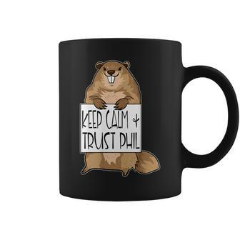 Groundhog Day Quote Keep Calm And Trust Phil Coffee Mug - Monsterry AU